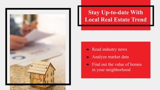 Stay Up-to-date With
Local Real Estate Trend
Read industry news
Analyze market data
Find out the value of homes
in your neighborhood
 