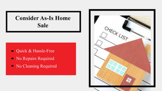 Consider As-Is Home
Sale
Quick & Hassle-Free
No Repairs Required
No Cleaning Required
 