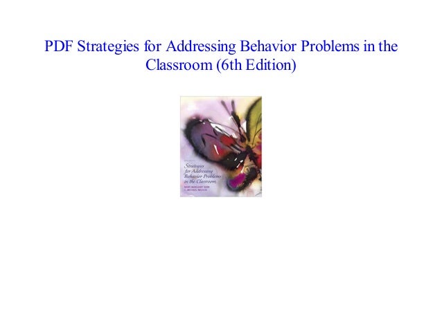 [PDF] Strategies for Addressing Behavior Problems in the Classroom (6th ...