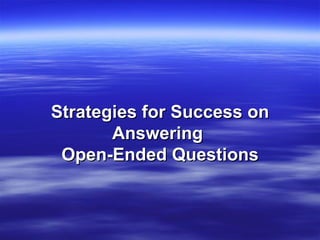 Strategies for Success on Answering  Open-Ended Questions 