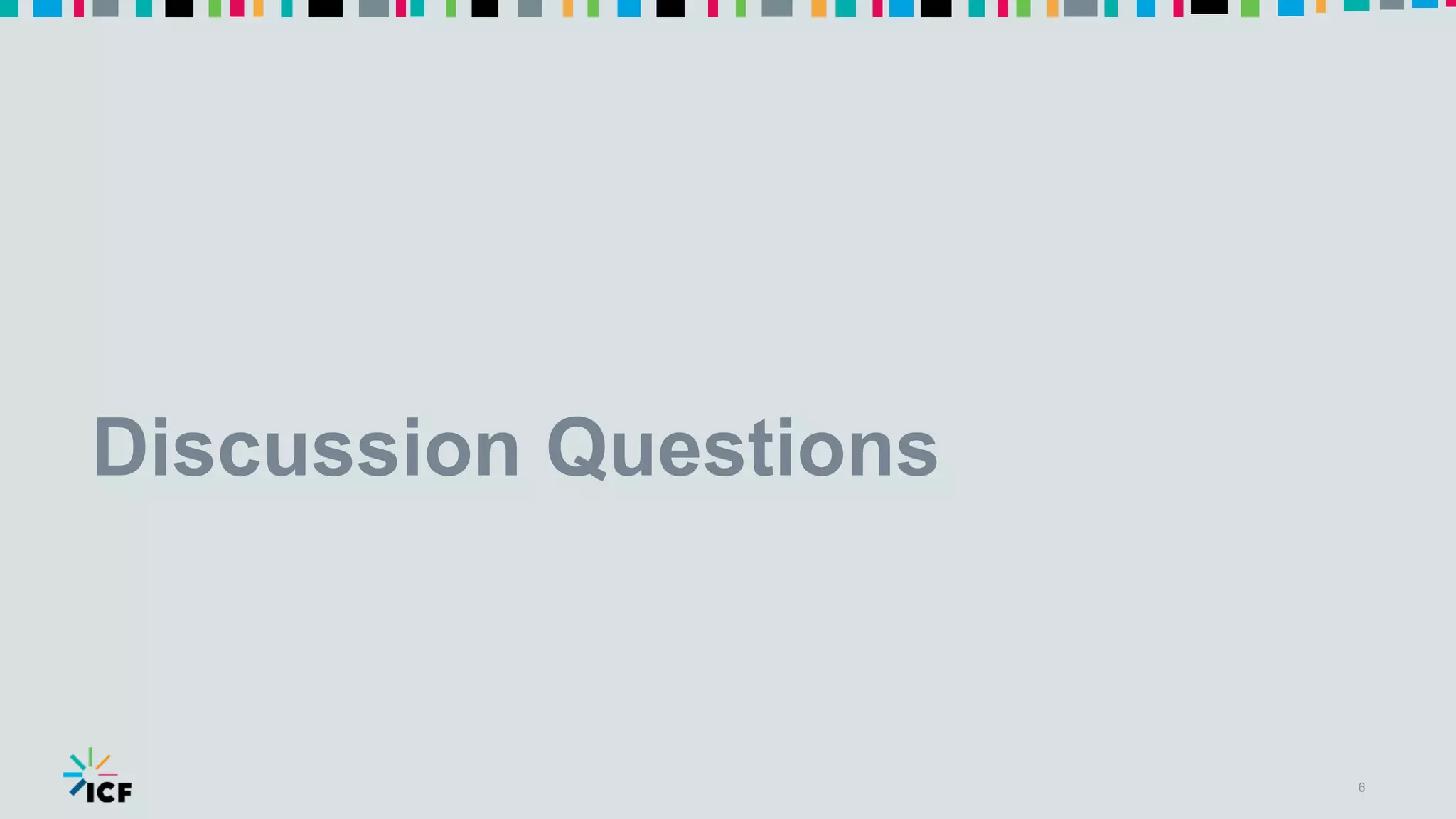 Discussion Questions
6
 