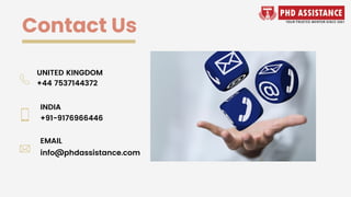 Contact Us
+44 7537144372
UNITED KINGDOM
+91-9176966446
EMAIL
INDIA
info@phdassistance.com
 
