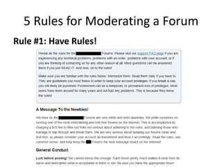 5 Rules for Moderating a Forum
Rule #1: Have Rules!
 
