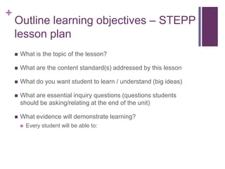 +

Outline learning objectives – STEPP
lesson plan


What is the topic of the lesson?



What are the content standard(s...