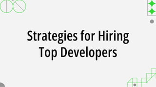 Strategies for Hiring
Top Developers
 