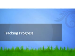 Tracking Progress
 