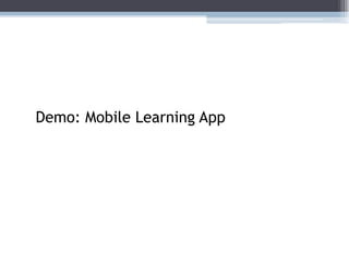 Demo: Mobile Learning App
 