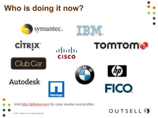 Who is doing it now?




  Visit http://gilbane.com for case studies and profiles

  © 2011 Outsell, Inc. All rights reserved.
 