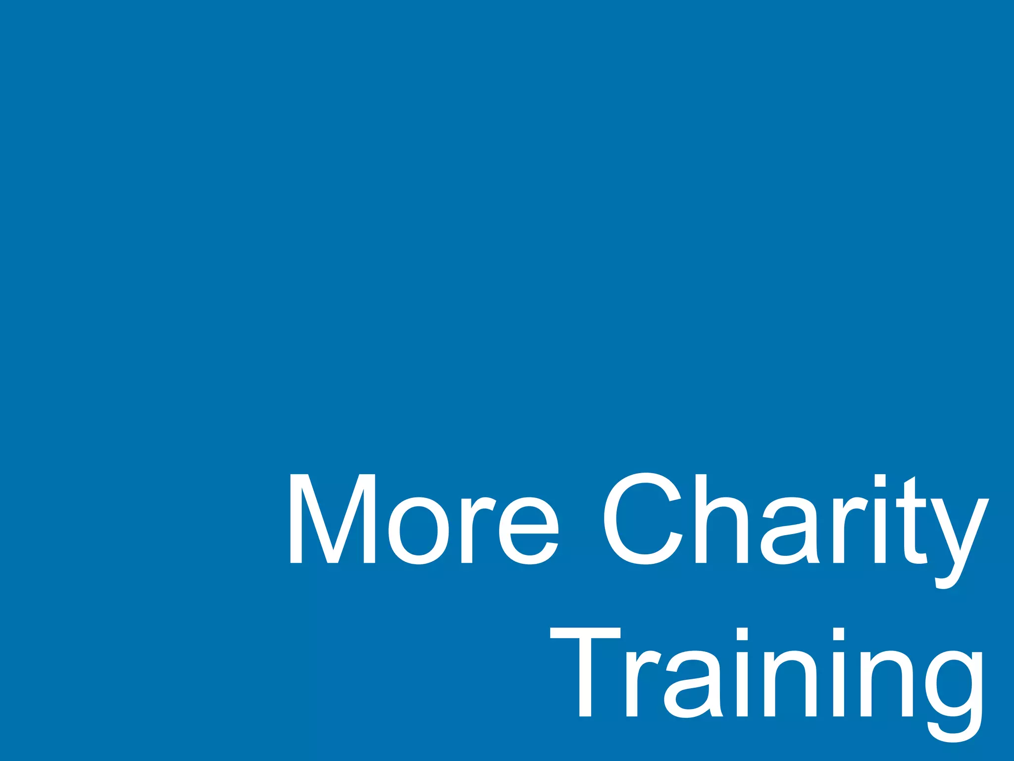 More Charity
Training

 