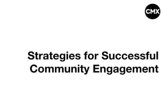 Strategies for Successful
Community Engagement
 