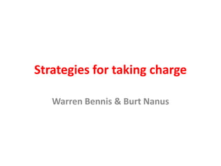 Strategies for taking charge
Warren Bennis & Burt Nanus
 