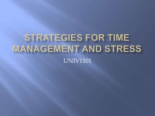 Strategies for Time Management and Stress UNIV1101 