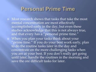 Personal Prime Time<br />Most research shows that tasks that take the most mental concentration are most effectively accom...