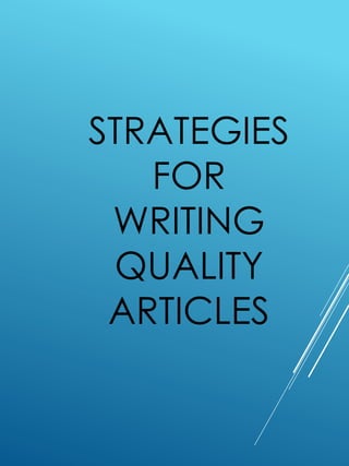 STRATEGIES
FOR
WRITING
QUALITY
ARTICLES
 