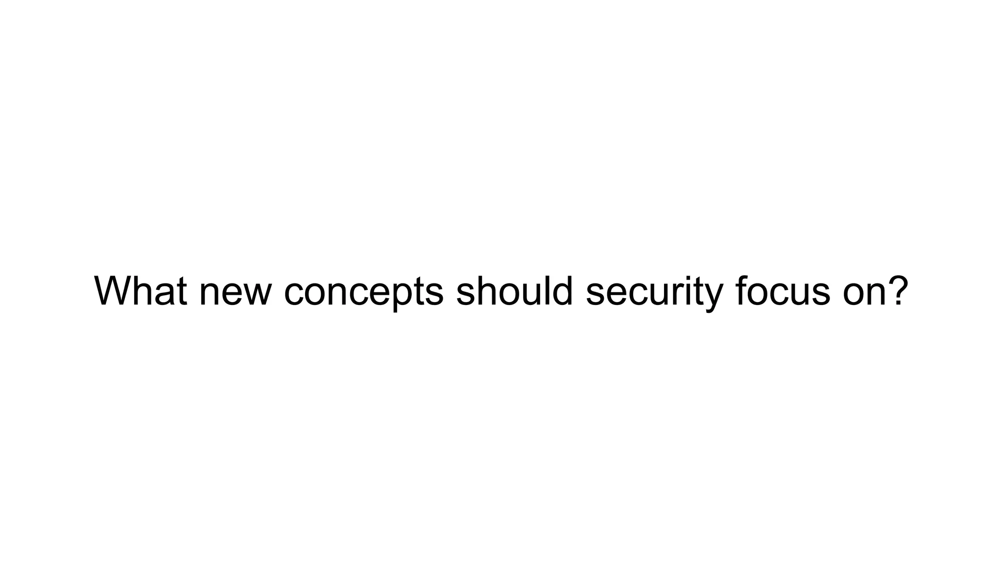 What new concepts should security focus on?
 