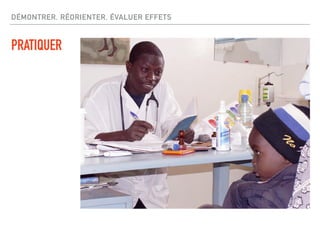 DÉMONTRER, RÉORIENTER, ÉVALUER EFFETS
PRATIQUER
 