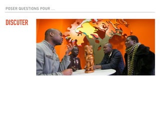 POSER QUESTIONS POUR …
DISCUTER
 