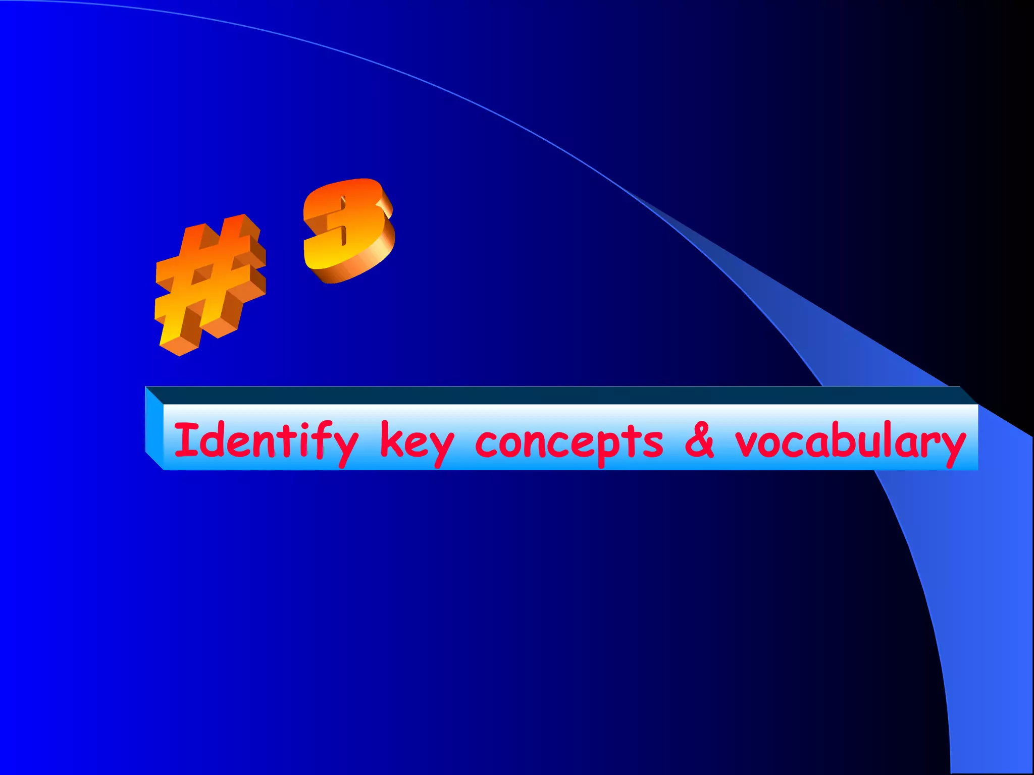 Identify key concepts & vocabulary
 
