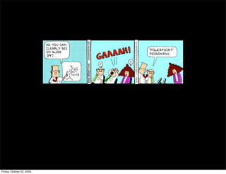 Friday, October 23, 2009
 