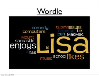 Wordle




Friday, October 23, 2009
 