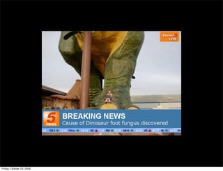 Friday, October 23, 2009
 