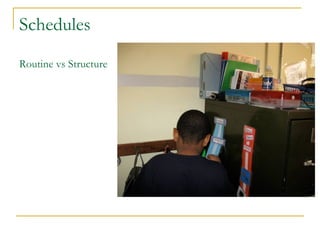 Schedules
Routine vs Structure

 
