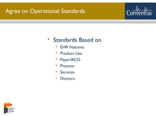 Sterling Solutions, Ltd.
Agree on Operational Standards
 Standards Based on
 EHR Features
 Product Use
 Payer/ACO
 Practice
 Services
 Doctors
 