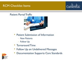 Sterling Solutions, Ltd.
RCM Checklist Items
Patient Portal Traffic
 Patient Submission of Information
- New Patients
- Follow Up
 Turnaround Time
 Follow Up on Undelivered Messages
 Documentation Supports Care Standards
 