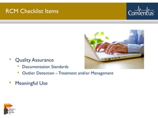 Sterling Solutions, Ltd.
RCM Checklist Items
 Quality Assurance
 Documentation Standards
 Outlier Detection – Treatment and/or Management
 Meaningful Use
 