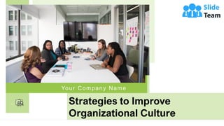 Strategies to Improve
Organizational Culture
Your Company Name
 
