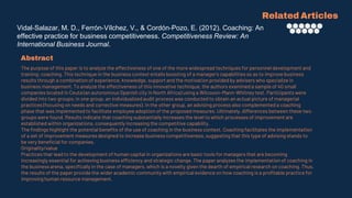 Vidal‐Salazar, M. D., Ferrón‐Vílchez, V., & Cordón‐Pozo, E. (2012). Coaching: An
effective practice for business competitiveness. Competitiveness Review: An
International Business Journal.
Related Articles
Abstract
The purpose of this paper is to analyze the effectiveness of one of the more widespread techniques for personnel development and
training: coaching. This technique in the business context entails boosting of a manager's capabilities so as to improve business
results through a combination of experience, knowledge, support and the motivation provided by advisers who specialize in
business management. To analyze the effectiveness of this innovative technique, the authors examined a sample of 40 small
companies located in Ceuta (an autonomous Spanish city in North Africa) using a Wilcoxon‐Mann‐Whitney test. Participants were
divided into two groups; in one group, an individualized audit process was conducted to obtain an actual picture of managerial
practices (focusing on needs and corrective measures). In the other group, an advising process also complemented a coaching
phase that was implemented to facilitate employee adoption of the proposed measures. Ultimately, differences between these two
groups were found. Results indicate that coaching substantially increases the level to which processes of improvement are
established within organizations, consequently increasing the competitive capability.
The findings highlight the potential benefits of the use of coaching in the business context. Coaching facilitates the implementation
of a set of improvement measures designed to increase business competitiveness, suggesting that this type of advising stands to
be very beneficial for companies.
Originality/value
Practices that lead to the development of human capital in organizations are basic tools for managers that are becoming
increasingly essential for achieving business efficiency and strategic change. The paper analyzes the implementation of coaching in
the business arena, specifically in the case of managers, which is a novelty given the dearth of empirical research on coaching. Thus,
the results of the paper provide the wider academic community with empirical evidence on how coaching is a profitable practice for
improving human resource management.
 