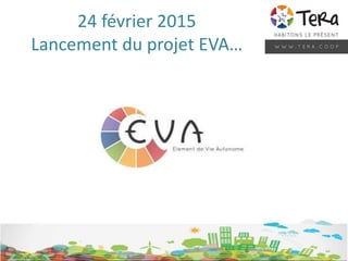 24 février 2015
Lancement du projet EVA…
 