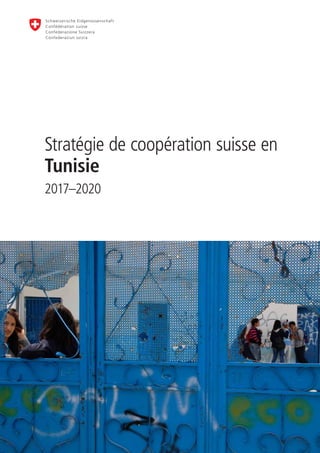 Stratégie de coopération suisse en
Tunisie
2017–2020
 
