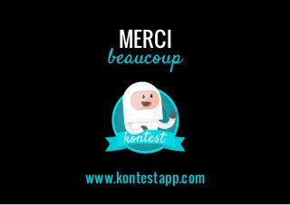 merci
beaucoup
www.kontestapp.com
 