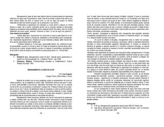 Managementul clasei de elevi este eficient dacă se fundamentează pe negocierea              tului. În clasă, liderul formal este cadrul didactic (învă ător, diriginte). El este un conducator
sistemului de reguli care func ionează în clasă. Încă de la primele contacte între elevi şi pro-        impus din exterior, a cărui autoritate derivă din func ia ce i s-a încredin at şi din faptul că el
fesor trebuie stabilit (de elevi cu ajutorul prof.) un set de reguli ale gruplui ce trebuie             este singurul adult în mijlocul unei grupe de elevi. Cadrul didactic angajează şi dirijează în
restectate de către to i membrii grupului, dar şi sanc iunile în caz contrar.                           ac iuni comune tot colectivul. Prin toate acestea, el concentrează energiile grupei, exercită
             Parteneriatul şi negocierea sunt necesare nu numai pentru a asigura un control             func ii de comandă şi decizie, influentând în cel mai înalt grad activitatea acestuia. Cadrul
eficient al clasei, dar şi pentru implicarea elevilor într-un exerci iu esen ial al democra iei:        didactic este liderul real al clasei pe care o conduce. Calitatea de educator îl obligă să exer-
alegerea şi acceptarea responsabilită ilor pentru alegerea făcută. De aceea, chiar din primele          cite şi să transpună în practică, la nivelul clasei, toate func iile conducerii: organizarea, plani-
săptămâni ale anului şcolar, redactez, împreună cu elevii, un set de reguli sub genericul „             ficarea, îndrumarea, coordonarea, evaluarea.
Cum trebuie să ne purtăm”.                                                                               Pentru educator, cunoaşterea şi stăpânirea artei manageriale este esen ială, deoarece
             Aceste reguli devin regulamentul de comportare al clasei şi este afişat într-un loc        cunoaşterea managementului ca pe un proces complex nu înseamnă,,dirijism”, iar manage-
vizibil.În acelaşi timp, stabilim şi sanc iunile, pedepsele şi recompensele pentru nerespecta-          rii nu asigură imediat succesul unei ac iuni.
rea / respectarea regulamentului. Acestea sunt şi ele redactate şi afişate, astfel, fiecare elev                     Din punct de vedere al educa iei, managementul este un sistem de concepte,
să–şi asume răspunderea pentru faptele sale.                                                            metode, instrumente de orientare şi conducere, coordonare, utilizat în realizarea obiectivelor
             „Profesorii eficien i au, în mod sigur, personalită i diferite. Dar, indiferent de tipul   educa iei, la nivelul performan elor aşteptate. Managementul, în maniera lui actuală de
de personalitate, succesul în muncă cu elevii va fi legat de simpatia lor gemină pentru elevi,          abordare îşi găseşte o aplicare specifică şi în domeniul conducerii educa iei, ca ac iune
de bucuria de a preda, aceştia tratându-i pe elevi cu respect şi corectitudine, permi ându-le           complexă de dirijare, proiectare şi evaluare a formării, dezvoltării personalită ii fiecărui indi-
să se simtă în clasă ca acasă şi comunicându-le preocuparea pentru ei.” (Timoty Blair)                  vid, conform unor scopuri formulate.
                                                                                                         Managerul este reprezentat de persoana care exercită func iile managementului în virtutea
Bibliografie:                                                                                           obiectivelor, sarcinilor, competen elor şi responsabilită ilor specifice func iei pe care o ocupă.
     • Romi a B. Iucu, „Managementul clasei de elevi”, Aplica ii pentru gestionarea si-                 Managerul are un statut social bine definit, ce prevede o serie de drepturi şi obliga ii, prin
          tua iilor de criză educa ională, Ed. „Collegium Polirom”, Iaşi, 2006.                         care managerii se deosebesc de celelalte categorii de profesionişti.
     • Vlasceanu, Mihaela, “Psihosociologia educa iei şi învă ământului", Editura                        John Dewey considera şcoala un spa iu privilegiat, care trebuie să ofere o densitate mare
          Paideia, Bucureşti, 1993                                                                      de oportunită i, apte să poten eze ” creşterea” elevului. Acest lucru nu este posibil dacă- aşa
                                                                                                        cum nota Wragg- cele mai multe reguli sunt decise de către adul i, iar con inutul lec iilor, de
                                                                                                        asemenea, este ales de profesori. Parteneriatul şi negocierea sunt necesare nu numai pen-
                            MANAGEMENTUL CLASEI DE ELEVI                                                tru a asigura un control eficient al clasei, dar şi pentru implicarea elevilor într- un exerci iu
                                                                                                        esen ial al democra iei: alegerea şi acceptarea responsabilită ii pentru alegerea facută.
                                                                            Prof. Ivan Eugenia                       Analizând managementul activită ilor didactice în plan curricular, se pot deosebi
                                                         Colegiul Tehnic „Mihai Viteazu” Vulcan         cinci strategii bine delimitate : explicativ – reproductivă, explicativ – intuitivă, algoritmico –
                                                                                                        euristică, euristico – algoritmică şi a metodelor participative. Deciziile cadrelor didactice în
            Meseria de profesor are ca scop pregătirea copiilor şi adolescen ilor din punct de          alegerea strategiei optime rezultă din compararea obiectivelor din taxonomiile cognitive,
vedere academic, dar şi pregătirea lor pentru via ă. Schimbările continue care apar în medi-            afective şi psihomotrice, cu tipurile de inteligen ă sau cu diverse metode şi tehnici. În ase-
ul social, particularită ile curriculumului, diferen ele individuale între copii, fac ca această        menea situa ii, măiestria profesorului trebuie sus inută de diagnoza psihologică, fiind nece-
muncă să fie una provocatoare şi solicitantă în acelaşi timp. Profesorul trebuie să se rapor-           sară în acelaşi timp şi o colaborare directă, permanentă între profesor şi elev.
teze la cei pe care îi educă, să stabilească rela ii de cooperare cu elevii şi părin ii acestora.                    Un bun management al clasei implică stabilirea de reguli clare acolo unde este
Un profesor nu educă numai de la catedră, ci prin fiecare contact rela ional cu copiii. Aceştia         nevoie, evitarea celor inutile, eliminarea pe cât posibil a celor punitive, revizuirea lor periodi-
reprezintă individualită i psihice umane în formare, de aceea este necesară o maximă res-               că, schimbarea sau eliminarea lor când este cazul. Pe lângă scopul lor pragmatic, de a face
ponsabilitate fa ă de comportamentele şi interven iile educatorului.                                    controlabilă o situa ie şcolară dată, negocierea şi asumarea regulilor vizează o finalitate pe
            Managementul clasei presupune utilizarea unui set de instrumente de gestionare              termen lung: formarea unor mentalită i şi atitudini democratice în raport cu norma şi cu exi-
a rela iilor profesori-elevi sau elevi-elevi. Utilizarea acestor instrumente la clasă urmăreşte         gen ele acesteia.
reducerea stresului pe care îl presupune munca în şcoală, prin gestionarea eficientă a pro-
blemelor de disciplină şi a rela iei cu elevii precum şi protejarea sănătă ii emo ionale a copii-       Bibliografie :
lor şi asigurarea unei dezvoltări armonioase. Acest aspect este deosebit de important deoa-                   1. R. M. Iucu, Managementul şi gestionarea clasei de elevi, 2000, Ed. Polirom, Iasi
rece problemele emo ionale determină problemele de comportament. Cele mai multe dintre                        2. Joi a Elena, Managementul educa ional: Profesorul-manager: roluri si metodolo-
                                                                                                                   gie, Ed. Polirom, Bucureşti, 2000
                                                36                                                                                                      85
 