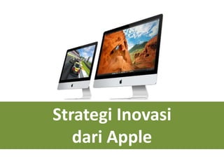 Strategi Inovasi
dari Apple
 