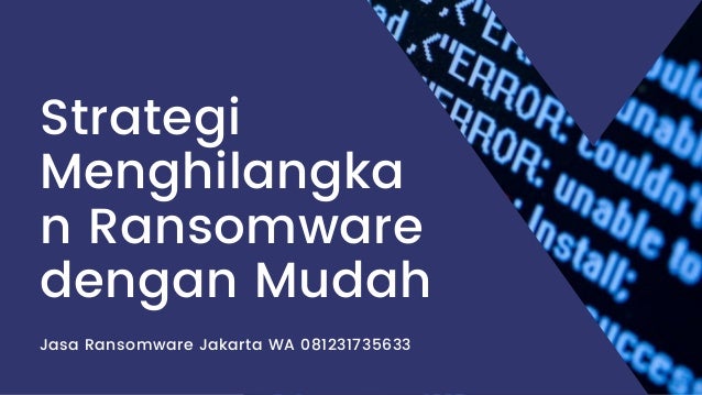 Jasa Ransomware Jakarta WA 081231735633
Strategi
Menghilangka
n Ransomware
dengan Mudah
 