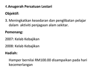 <ul><li>4. Anugerah Persatuan Lestari </li></ul><ul><li>Objektif: </li></ul><ul><li>Meningkatkan kesedaran dan penglibatan...