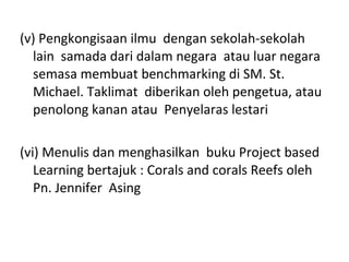 <ul><li>(v) Pengkongisaan ilmu  dengan sekolah-sekolah lain  samada dari dalam negara  atau luar negara semasa membuat ben...