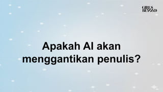 Apakah AI akan
menggantikan penulis?
 