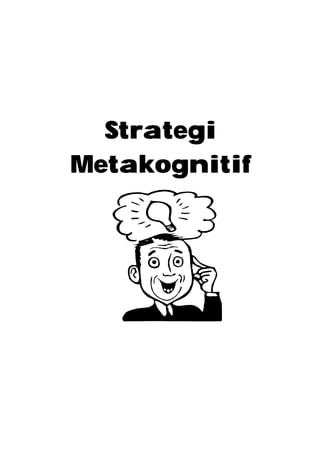 Strategi
Metakognitif
 