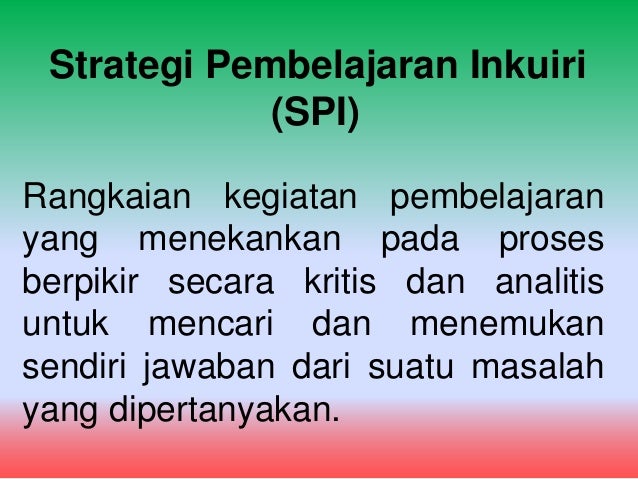 Strategi pembelajaran inkuiri (spi)