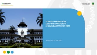 STRATEGI PENINGKATAN
SAKIP KABUPATEN/KOTA
SE JAWA BARAT TAHUN 2022
Bandung, 20 Juni 2022
 
