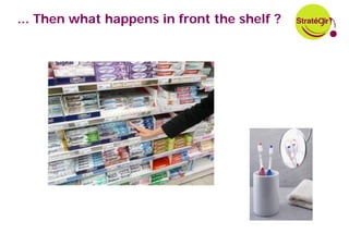 ... Then what happens in front the shelf ?
 