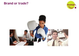 Brand or trade?
 