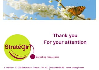 Thank you
                                         For your attention




5 rue Foy - 33 000 Bordeaux – France - Tel +33 (0) 556 00 89 89   www.strategir.com
                                               48
 