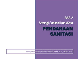 disampaikan dalam pelatihan fasilitator PPSP 2014, Jakarta 2014
 