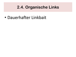 2.4. Organische Links

• Dauerhafter Linkbait
 