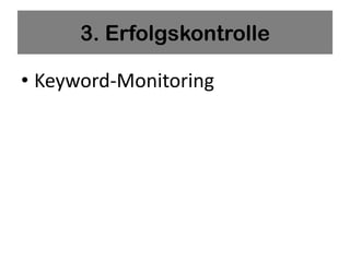 3. Erfolgskontrolle

• Keyword-Monitoring
 