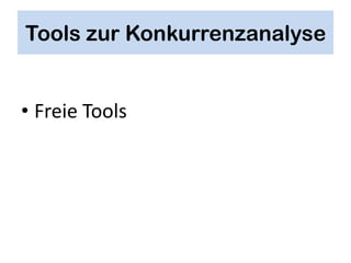 Tools zur Konkurrenzanalyse


• Freie Tools
 